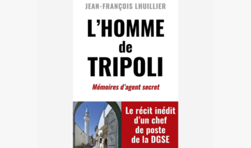 L’Homme de Tripoli, immersion totale dans l’univers énigmatique de la DGSE 